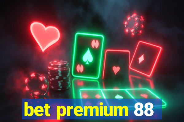 bet premium 88